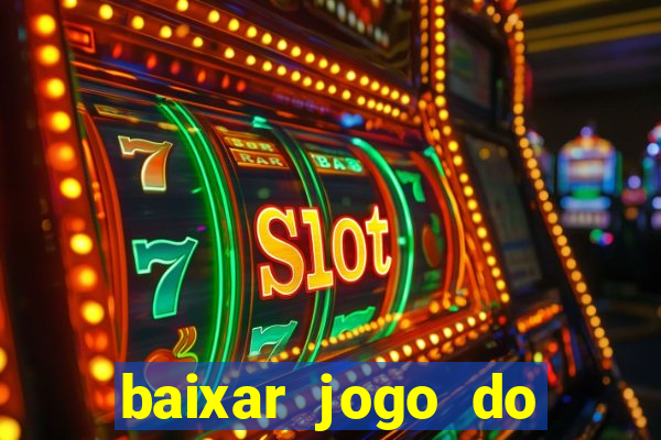 baixar jogo do tigrinho plataforma nova